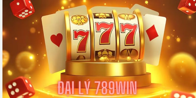 Chi tiết những thông tin hữu ích về đại lý 789win