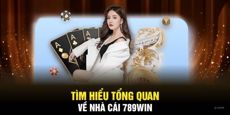 Làm rõ cái nhìn tổng quan về nhà cái 789win