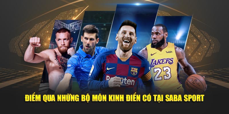 Điểm qua những bộ môn kinh điển có tại Saba Sport